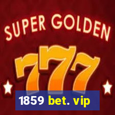 1859 bet. vip